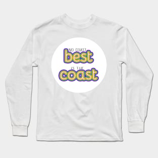 No Coast is the Best Coast -- Midwest love Long Sleeve T-Shirt